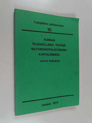 Jarmo Asikainen : Kunnan taloudellinen tehtävä valtiomono...