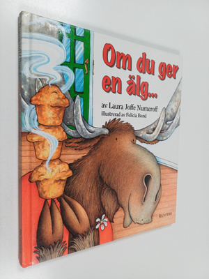 Laura Joffe Numeroff : Om du ger en älg