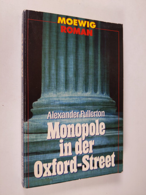 Alexander Fullerton : Monopole in der Oxford-Street