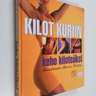 Sharon (toim.) Faelten : Kilot kuriin : keho kiinteäksi - pikkukuva 1