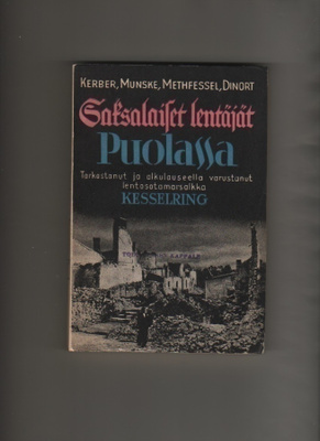 Kerber,U[et al]: Saksalaiset lentäjät Puolassa ,Karisto 1941