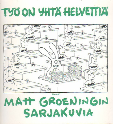 Groening: TYÖ ON YHTÄ HELVETTIÄ (1-painos)
