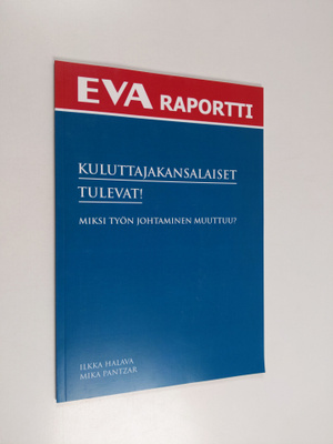Ilkka Halava : Kuluttajakansalaiset tulevat! : miksi työn...