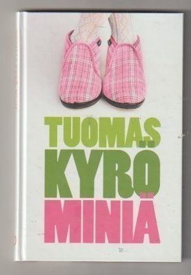Tuomas Kyrö: Miniä +