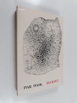 Ivar Ivask : Elukogu : valitud luuletused : 1958-1978