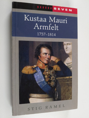 Stig Ramel : Kustaa Mauri Armfelt : 1757-1814 : ruotsissa...