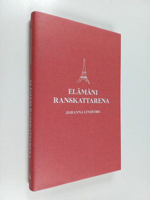 Johanna Lindfors : Elämäni ranskattarena