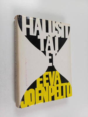 Eeva Joenpelto : Halusit tai et (signeerattu)