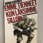 Jorma Kurvinen: Emme tienneet kun läksimme silloin - pikkukuva 1