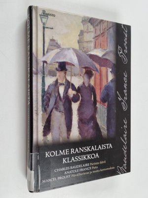 Anatole France ym. : Kolme ranskalaista klassikkoa : Pari...