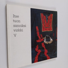 Itse tuon sanoiksi virkki 5 : Tyyne-Kerttu Virkki -säätiö... - pikkukuva 1