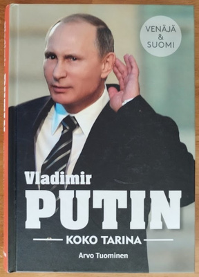 Arvo Tuominen: Vladimir Putin - Koko tarina