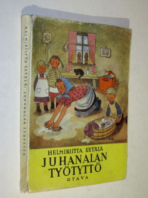Helmiriitta Setälä : Juhanalan työtyttö - Otava 1.p 1944