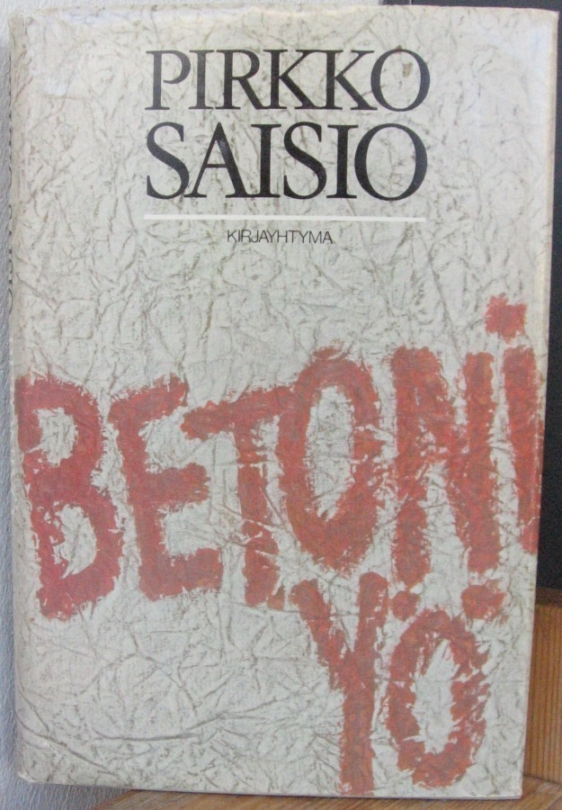 Pirkko Saisio: Betoniyö, 1p.  Kirjayhtymä 1981. 171 s.