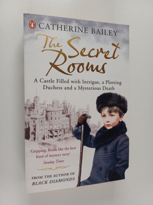 Catherine Bailey : The secret rooms