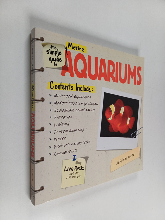 Jeffrey Kurtz ym. : The Simple Guide to Marine Aquariums