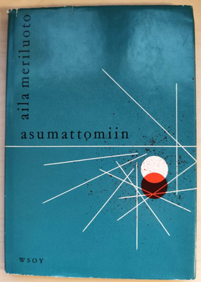 Aila Meriluoto: Asumattomiin. Runoja