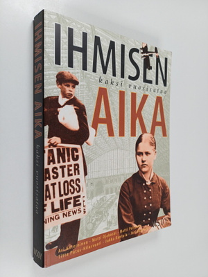Ihmisen aika : kaksi vuosisataa