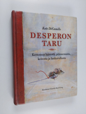 Kate DiCamillo : Desperon taru : kertomus hiirestä, prins...