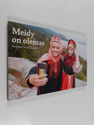 Anne Kalliola : Meidy on olemas olemas : Karjalazet nuore...