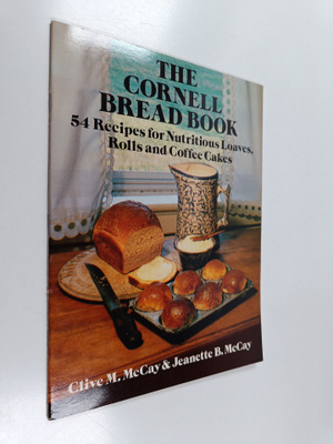 Clive M. McCay : The cornell bread book - 54 recipes for ...