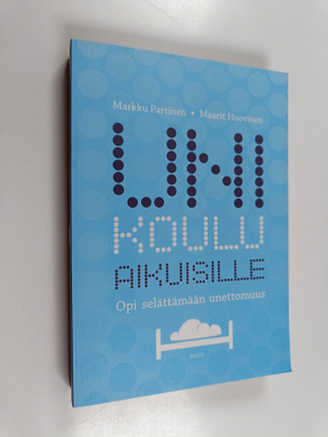 Maarit Huovinen ym. : Unikoulu aikuisille : opi selättämä...
