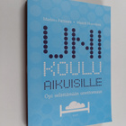 Maarit Huovinen ym. : Unikoulu aikuisille : opi selättämä... - pikkukuva 1
