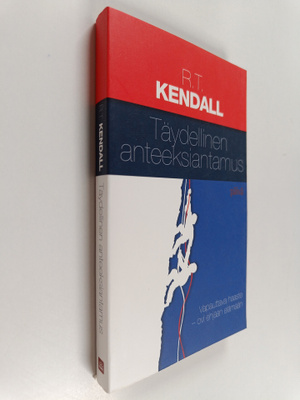 R. T. Kendall : Täydellinen anteeksiantamus : Vapauttava ...