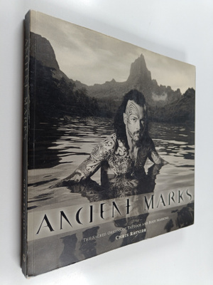 Chris Rainier : Ancient Marks - The Sacred Origins of Tat...