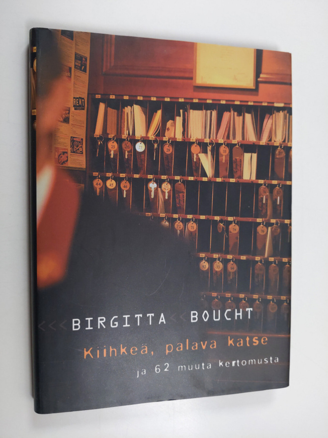Birgitta Boucht : Kiihkeä, palava katse ja 62 muuta kerto...