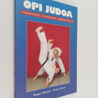 Riitta Pilviö ym. : Opi judoa : tekniikat, vyöarvot, harj... - pikkukuva 1