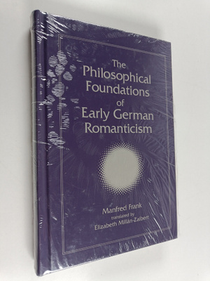 Manfred Frank : The philosophical foundations of early Ge...