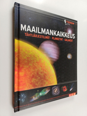 Maailmankaikkeus : Tähtijärjestelmät, planeetat, galaksit
