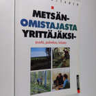 Eila Valtanen : Metsänomistajasta yrittäjäksi : puuta, pa... - pikkukuva 1