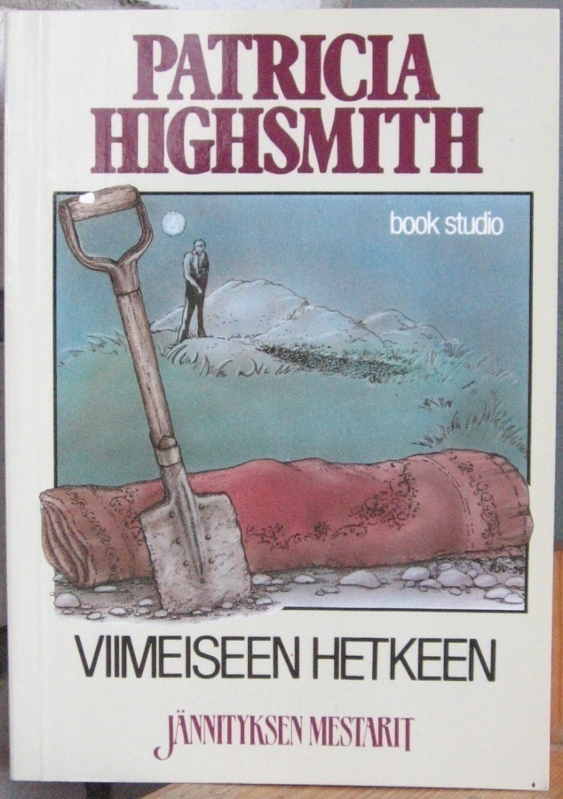 Patricia Highsmith: Viimeiseen hetkeen. 255 s.