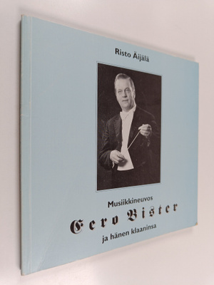 Risto Äijälä : Musiikkineuvos Eero Bister ja hänen klaani...