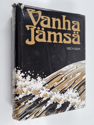 Keijo K. Kulha : Vanhan Jämsän historia 1860-luvulta vuot...