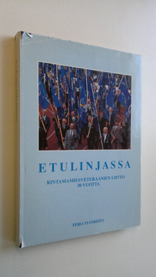 Tero Tuomisto : Etulinjassa : Rintamamiesveteraanien liit...