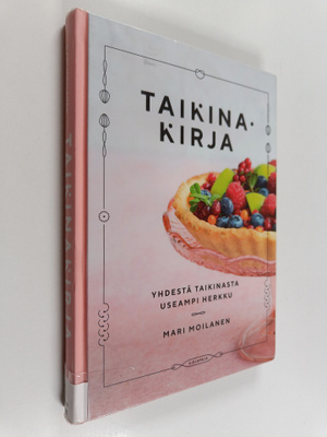 Mari Moilanen : Taikinakirja : Yhdestä taikinasta useampi...
