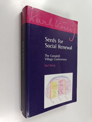 Karl König : Seeds for Social Renewal : The Camphill Vill...