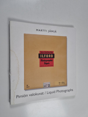 Martti Jämsä : Pimiön valokuvat = Liquid Photographs