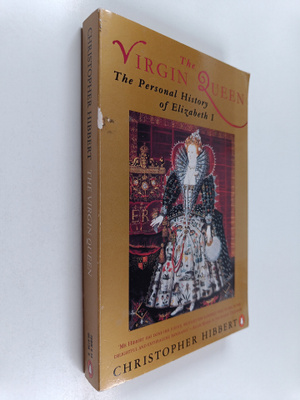 Christopher Hibbert : The virgin queen : the personal his...