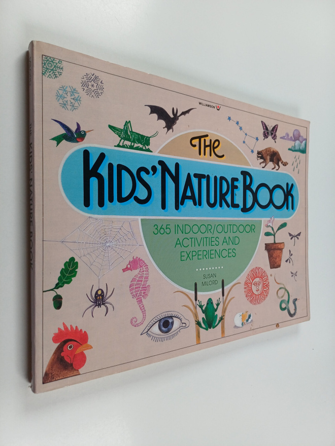 Susan Milord : The Kids' Nature Book - 365 Indoor/outdoor...