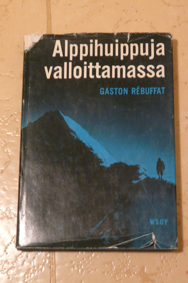 Gaston Rebuffat: Alppihuippuja valloittamassa - Wsoy 1967