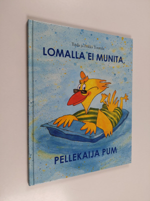 Tuula Tonttila : Lomalla ei munita, Pellekaija Pum