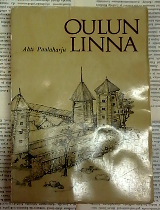 Ahti Paulaharju - Oulun linna (nid.)