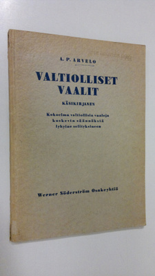 A. P. Arvelo : Valtiolliset vaalit : käsikirjanen : kokoe...