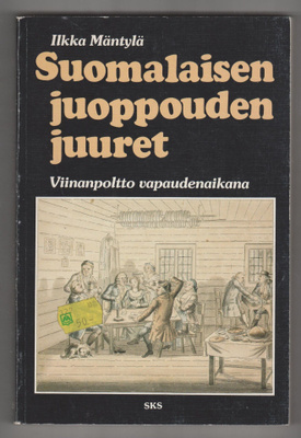ILKKA MÄNTYLÄ »SUOMALAISEN JUOPPOUDEN JUURET»