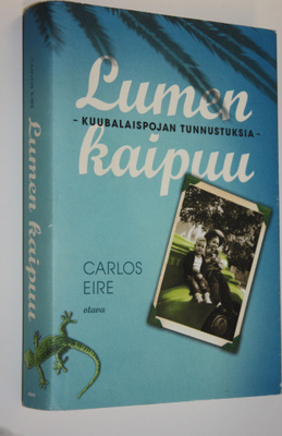 Carlos Eire : Lumen kaipuu : kuubalaispojan tunnustuksia