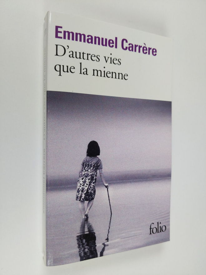 Emmanuel Carrere : D'autres vies que la mienne